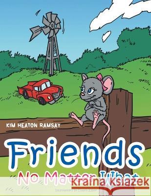 Friends No Matter What Kim Heaton Ramsay   9798886407617 Ewings Publishing LLC