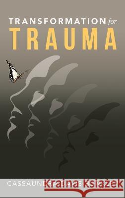 Transformation for Trauma Cassaundra Davis-Bunkley   9798886408737 Ewings Publishing LLC