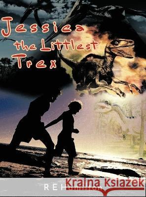 Jessica the Littlest Trex Richard Hamilton   9798886409277 Ewings Publishing LLC