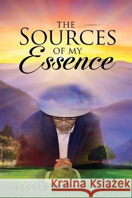 The Sources of My Essence Lester Witcher, Jr   9798886409741
