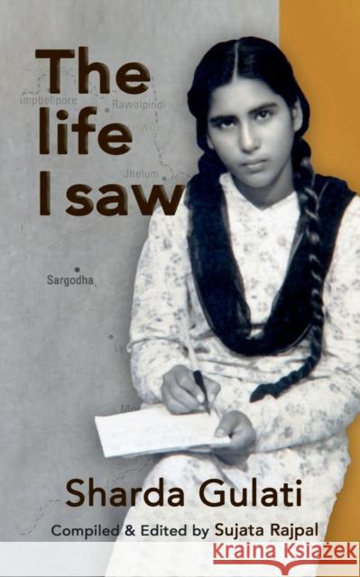The Life I Saw Sharda Gulati, Sujata Rajpal 9798886411133 Notion Press