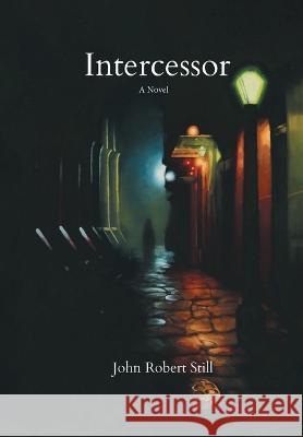 Intercessor John Robert Still   9798886447163 Covenant Books