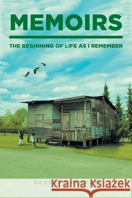 Memoirs -The Beginning of Life as I Remember Beverly Player   9798886448337 Covenant Books