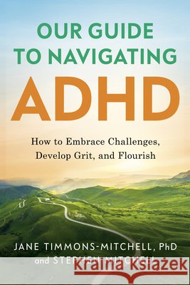 Our Guide to Navigating ADHD Stephen Mitchell 9798886454956 Greenleaf Book Group LLC