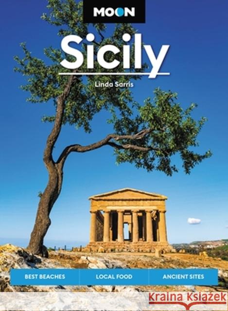 Moon Sicily: Best Beaches, Local Food, Ancient Sites Linda Sarris 9798886470000 Avalon Publishing Group