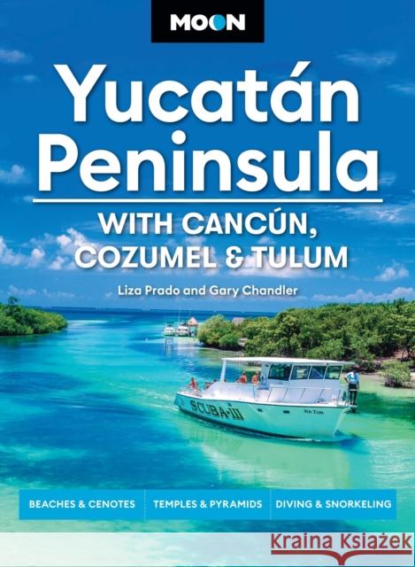 Moon Yucatan Peninsula (Fourteenth Edition): With Cancun, Cozumel & Tulum : Beaches & Cenotes, Temples & Pyramids, Diving & Snorkeling (14th Edition, Revised) Liza Prado 9798886470062