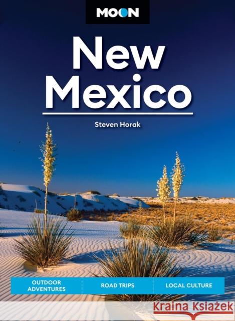 Moon New Mexico (Thirteenth Edition): Outdoor Adventures, Road Trips, Local Culture Steven Horak 9798886471083 Avalon Publishing Group
