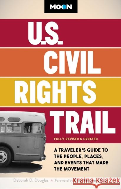 Moon U.S. Civil Rights Trail (Second Edition): A Traveler's Guide to the People, Places, and Events that Made the Movement Deborah D Douglas 9798886471366