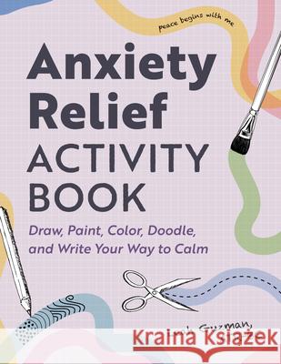 Anxiety Relief Activity Book Leah Guzman ATR-BC 9798886504880