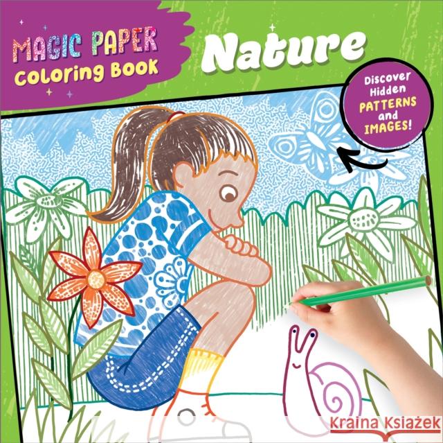 Magic Paper Coloring Book: Nature: Discover Hidden Patterns and Images! Pautner, Norbert 9798886507324