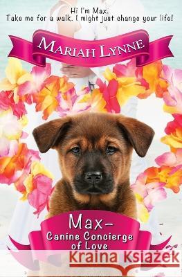 Max - Canine Concierge of Love Mariah Lynne   9798886531275 Satin Romance