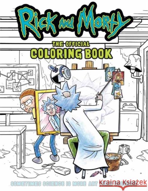 Rick and Morty: The Official Coloring Book: Sometimes Science Is More Art Than Science Insight Editions 9798886630503 Insight Editions