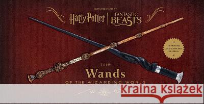 Harry Potter and Fantastic Beasts: The Wands of the Wizarding World Revenson, Jody, Peterson, Monique 9798886631142 Insight Editions