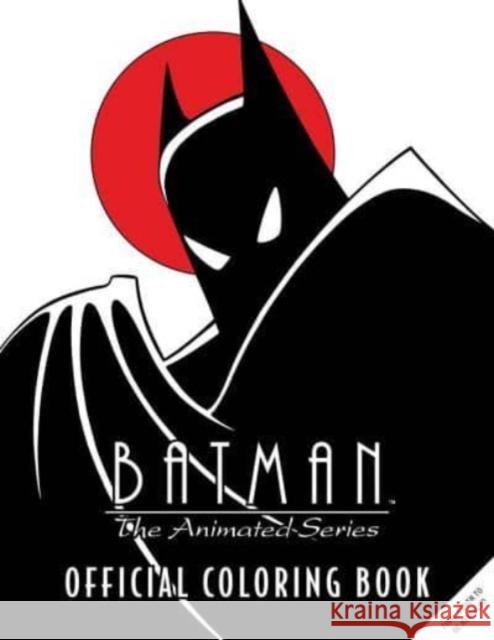 Batman: The Animated Series: Official Coloring Book Insight Editions 9798886636055 Insight Editions