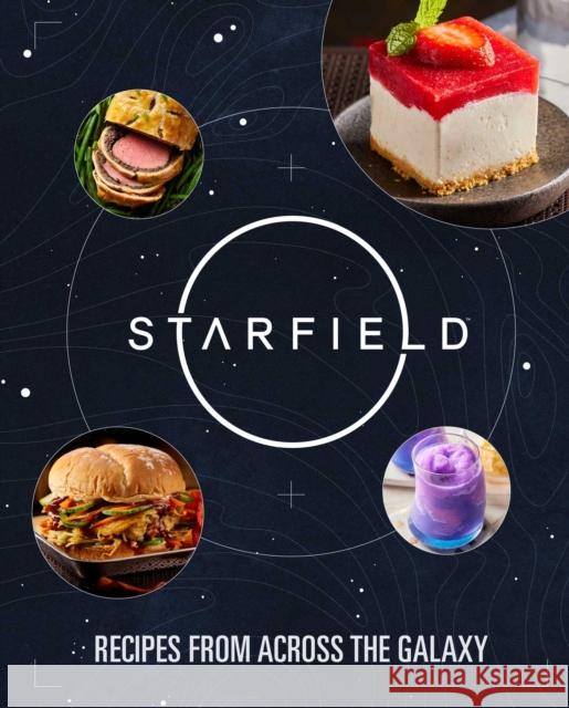 Starfield: The Official Cookbook: Recipes From Across the Galaxy Jim Festante 9798886636543 Insight Editions