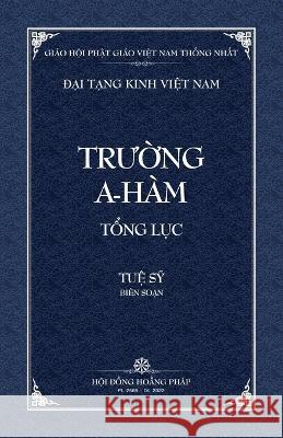Thanh Van Tang: Truong A-ham Tong Luc - Bia Mem Tue Sy 9798886660043 Vietnam Great Tripitaka Foundation