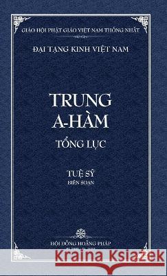 Thanh Van Tang: Trung A-ham Tong Luc - Bia Cung Tue Sy 9798886660081 Vietnam Great Tripitaka Foundation