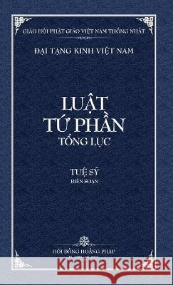 Thanh Van Tang: Luat Tu Phan Tong Luc - Bia Cung Tue Sy 9798886660357 Vietnam Great Tripitaka Foundation