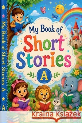 My Book of Short Stories A Renuka Mahesh 9798886671414