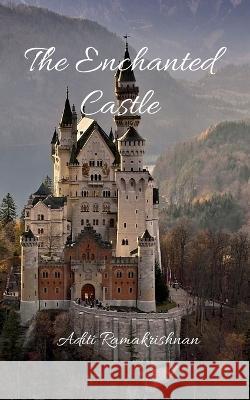 The Enchanted Castle Aditi Ramakrishnan 9798886673098