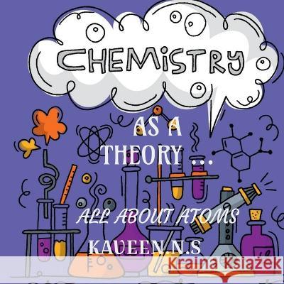 Chemistry as a Theory... S Kaveen 9798886673593 Notion Press, Inc.
