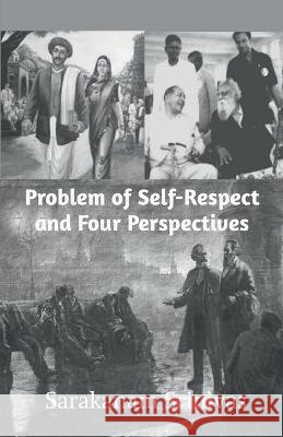 Problem of Self-Respect and Four Perspectives Sarakanam Srinivas 9798886674002