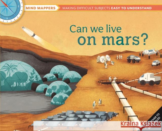 Mind Mappers: Can We Live On Mars? Giles Sparrow 9798886740370 Weldon Owen Children's Books