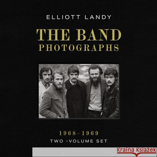 Band Photographs, 1968-1969: Two-Volume Set Elliott Landy 9798886743500