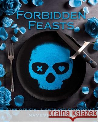 Forbidden Feasts: The Official Lights Out Cookbook Navessa Allen 9798886743821 Weldon Owen