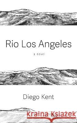 Rio Los Angeles Diego Kent   9798886790191 Luminare Press