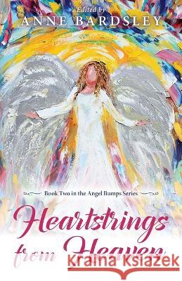 Heartstrings from Heaven Bardsley Anne Bardsley 9798886790696 Luminare Press