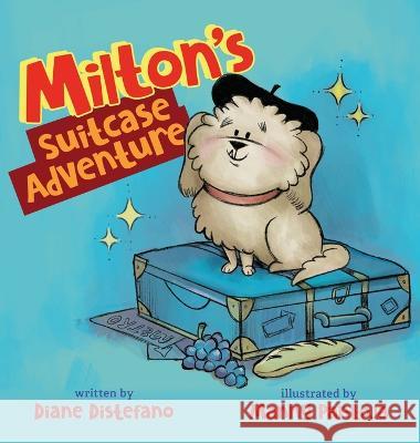 Milton's Suitcase Adventure Diane DiStefano Manny Pantoja  9798886791884 Luminare Press