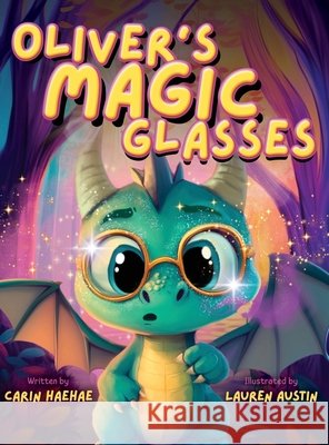 Oliver's Magic Glasses Haehae, Carin, Austin, Lauren 9798886798494