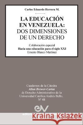La Educación En Venezuela: DOS Dimensiones de Un Derecho Herrera M., Carlos Eduardo 9798886802474 EDITORIAL JURIDICA VENEZOLANA INTER