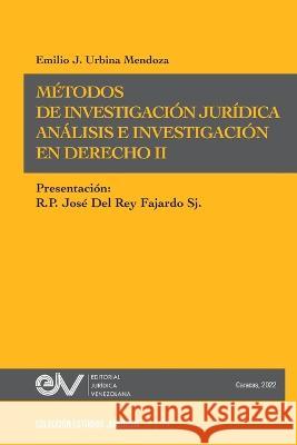 MÉTODOS DE INVESTIGACIÓN JURÍDICA. Análisis e investigación en Derecho IInvestigación Jurídica Emilio J Urbina Mendoza 9798886802603 Fundacion Editorial Juridica Venezolana