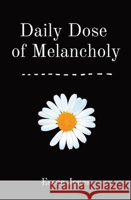 Daily Dose of Melancholy Essee Jones   9798886802979