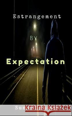 Estrangement By Expectation Sumeet Kumar   9798886842050 Notion Press
