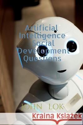 Artificial Intelligence Social Development Questions John Lok   9798886842593 Notion Press