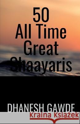 50 All Time Great Shaayaris Dhanesh Ghanashyam   9798886843422 Notion Press