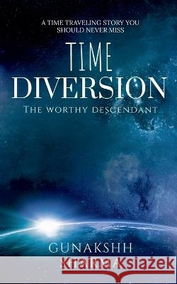 Time Diversion Gunakshh Sharma 9798886847154 Notion Press