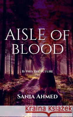 An Aisle Of Blood Sania Ahmed   9798886847895 Notion Press