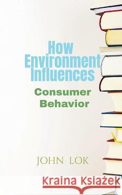 How Environment Influences John Lok 9798886849882 Notion Press, Inc.