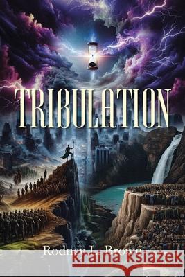 Tribulation Rodney L Brown 9798886850017