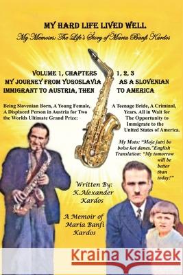 My Hard Life Lived Well K Alexander Kardos   9798886855609 Christian Faith Publishing