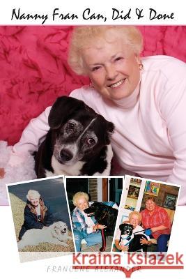 Nanny Fran Can, Did & Done Alexander Francene Alexander 9798886920208 Scriptor House LLC