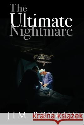 The Ultimate Nightmare Jim Bryans 9798886922646