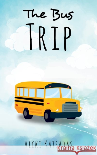 The Bus Trip Vicki Katsadas 9798886930337