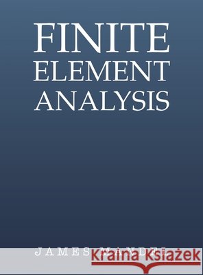 Finite Element Analysis James Mandel 9798886930696