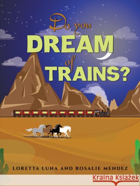 Do You Dream of Trains? Rosalie Mendez 9798886931099 Austin Macauley Publishers LLC