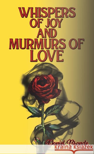 Whispers of Joy and Murmurs of Love Daniel Brande 9798886932140